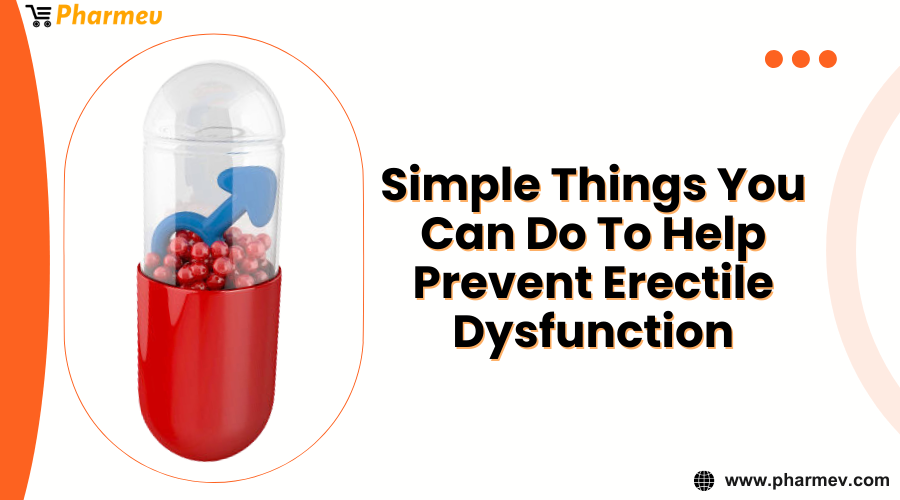 Simple Things You Can Do To Help Prevent Erectile Dysfunction