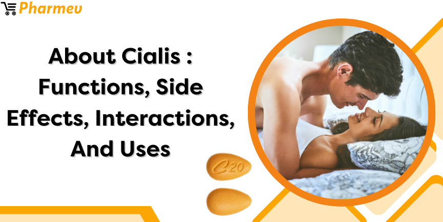 About Cialis Functions, Side Effects, Interactions, and Uses