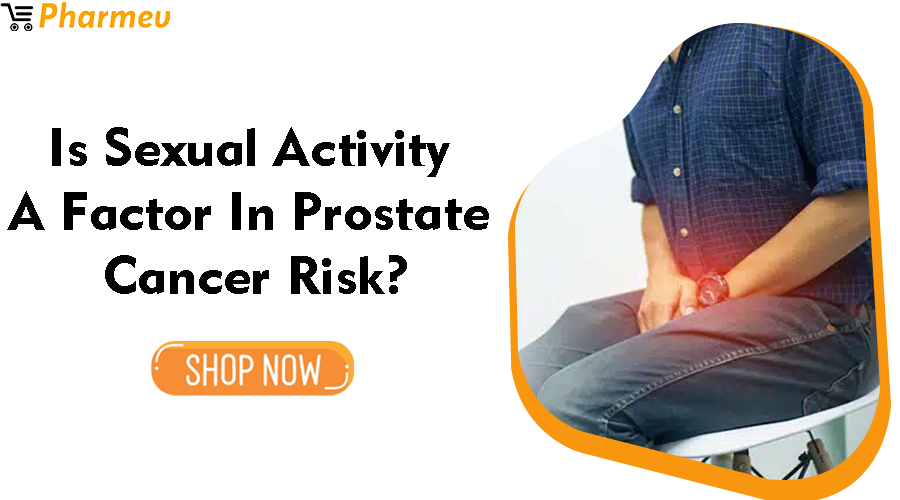 Is Sexual Activity a Factor in Prostate Cancer Risk?
