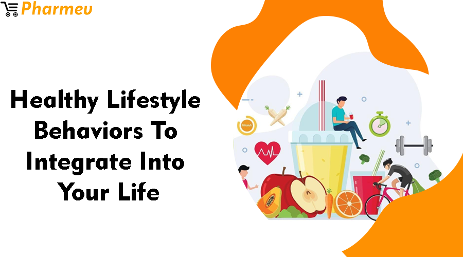Healthy Lifestyle Behaviors to Integrate into Your Life