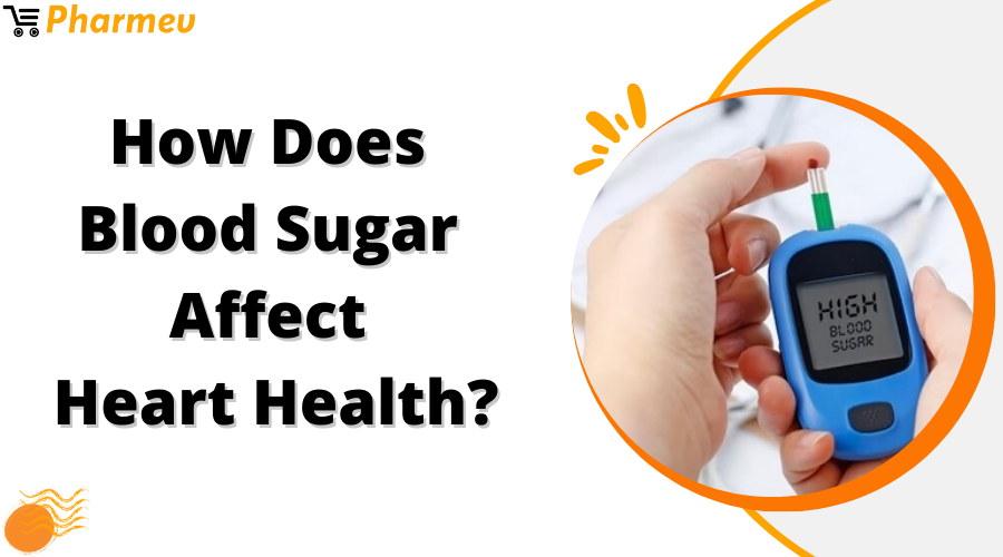 How Does Blood Sugar Affect Heart Health