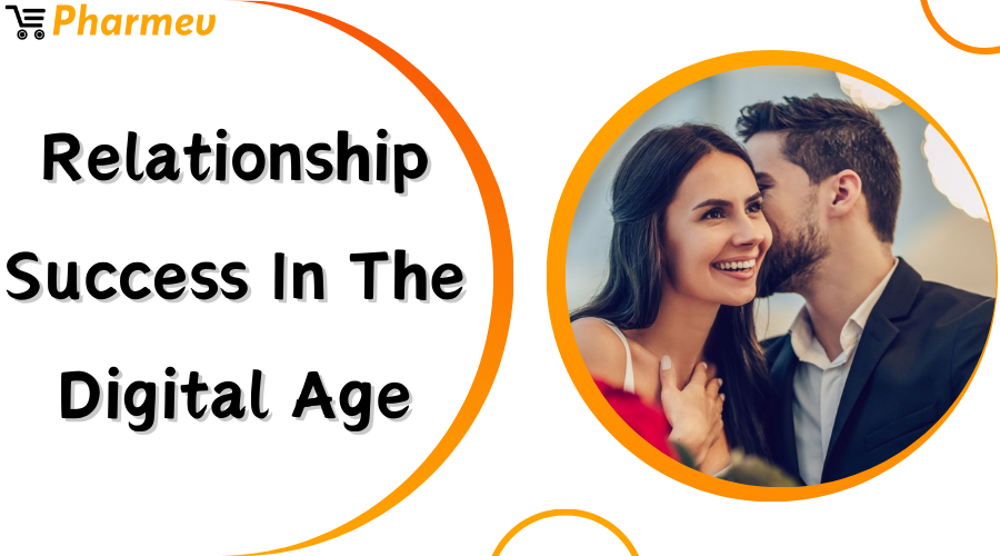 Relationship Success in the Digital Age