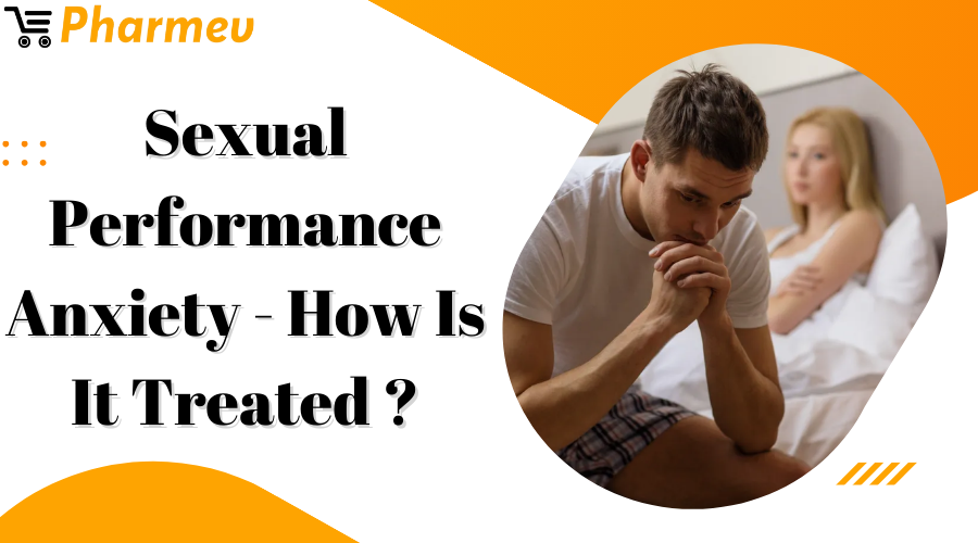 Sexual Performance Anxiety - How Is It Treated?