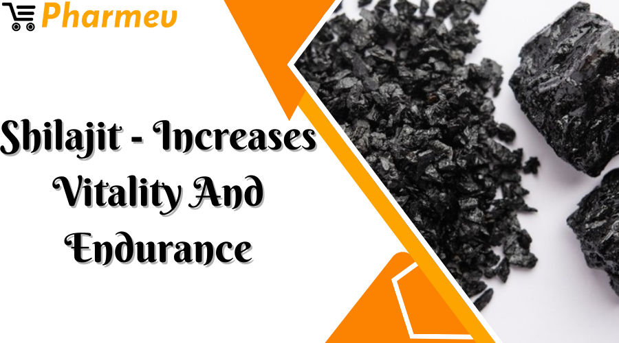 Shilajit - Increases Vitality and Endurance