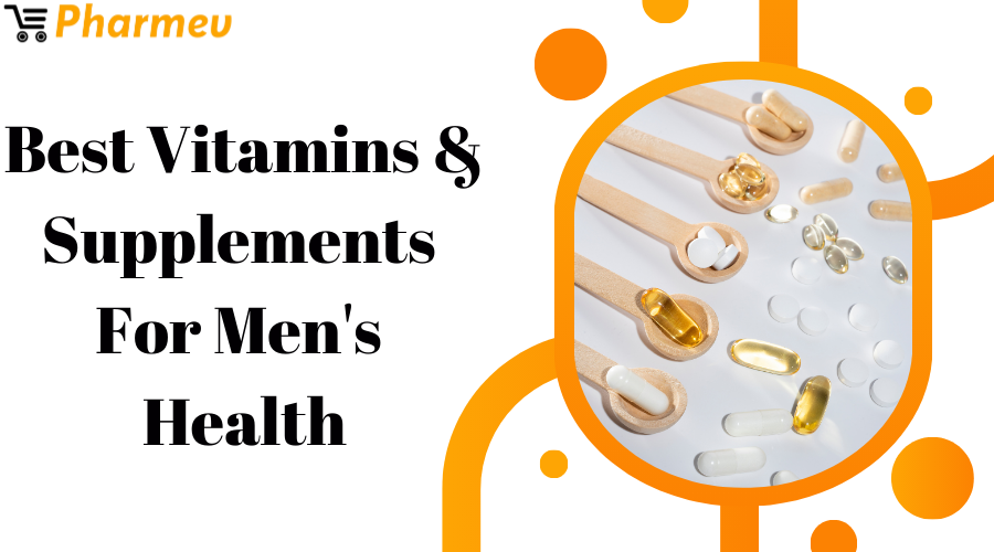 Best Vitamins & Supplements for Men's Health