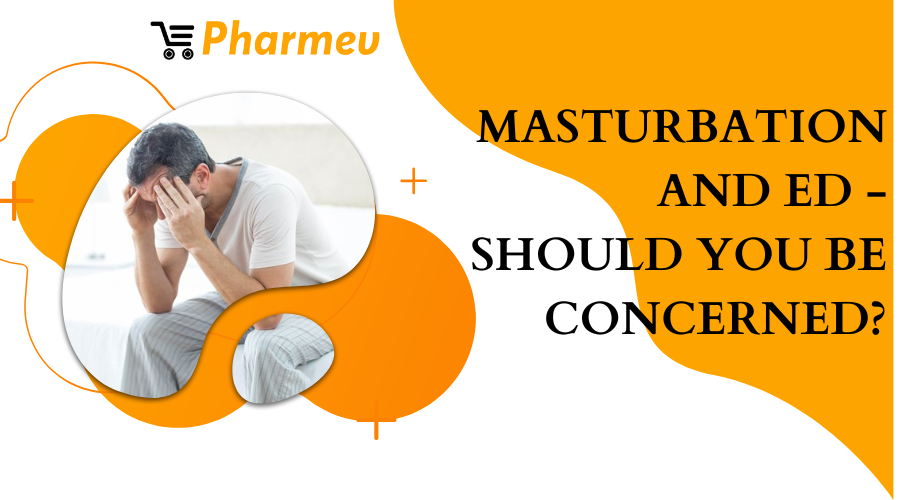 Masturbation and ED - Should You Be Concerned?
