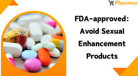 FDA-approved-Avoid-Sexual-Enhancement-Products