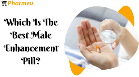 Which Is the Best Male Enhancement Pill? 